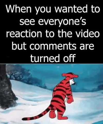 It feels soo lonely when comments are turned off.