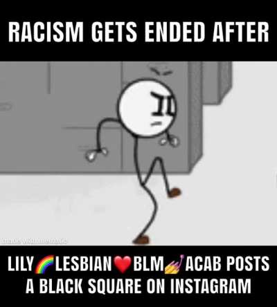 So guys, we ended racism with black squares 😎😎😎