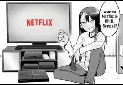 Wanna Netflix & Chill, Senpai?