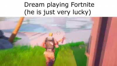 He's just lucky bro
