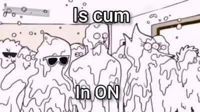 Is cum in on