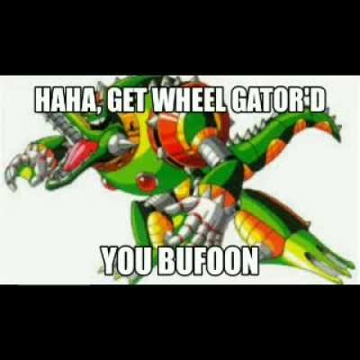 Wheel Gator more like Waifu Gator amirite boys?