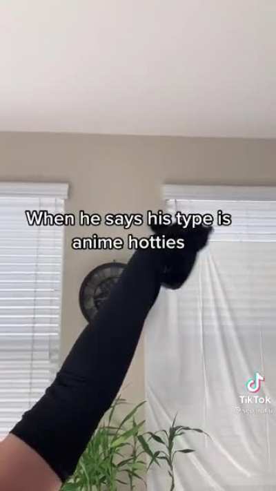 When he says his type is anime hotties