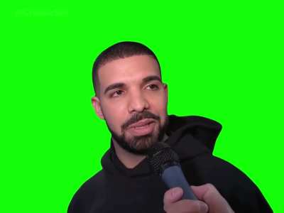[GREEN SCREEN] Drake saying 