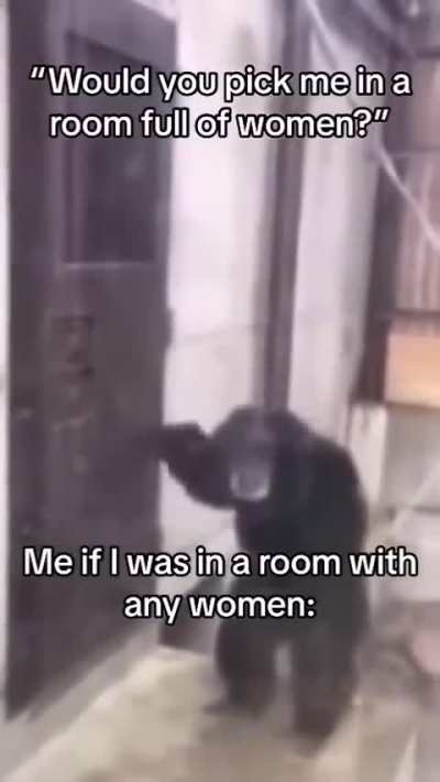 Women they scare me