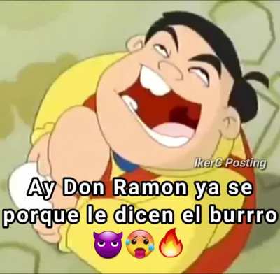 Ay Don Ramon 🥵
