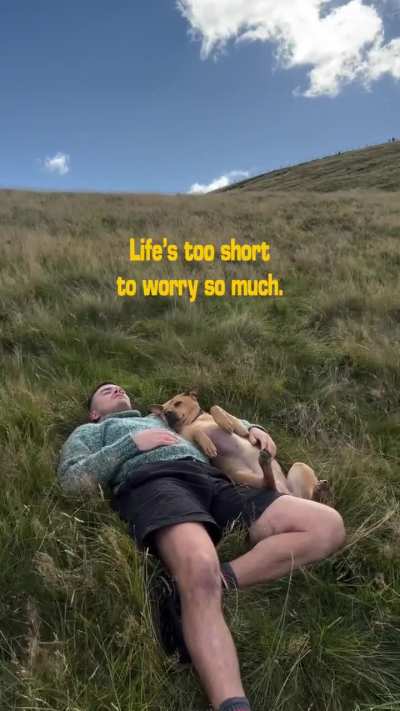 Life feels better here now in the present.