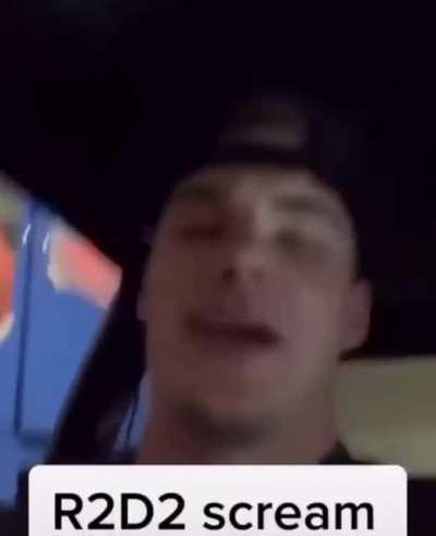 gimme that R2D2 scream
