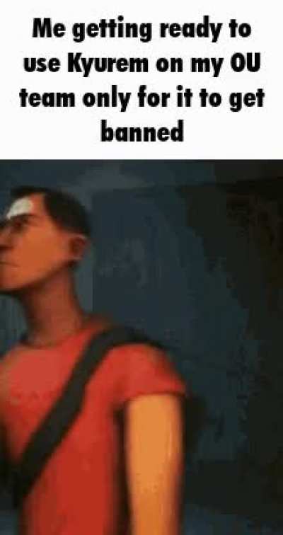 tfw one of your favorite Pokemon gets banned before you can use it