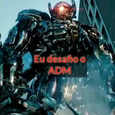 Eu desafio o ADM a me tornar um também