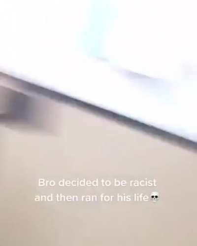 Saying racial slurs then trying to run away l