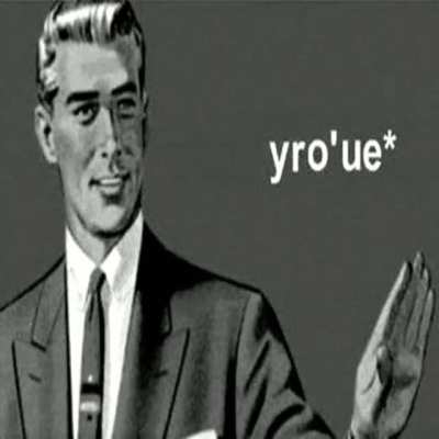 yro'ue*