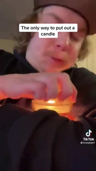 New method of putting out a candle just dropped.