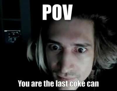 POV: You are the last coke can