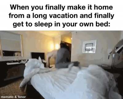 There’s nothing better than my own bed