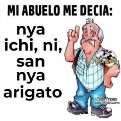 Mi abuelo siempre me decia: