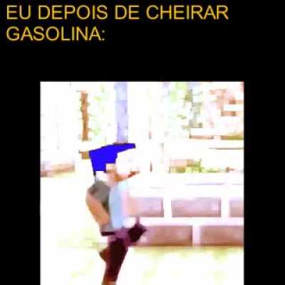 eu depois de cheirar gasolina