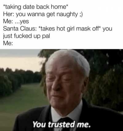 Please put me back on the nice list... I’m begging you