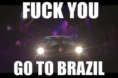 NOOOOO NOT BRAZIL NOOOOOOOOOO