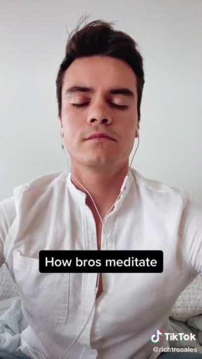 How bros meditate