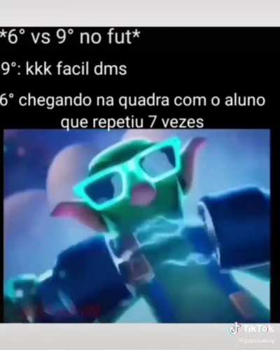 Se eu te falar que tem um cara desse na minha sala. Para quem não sabe eu to sétimo ano e eu tenho 13 anos, e tem um maluco de 15.