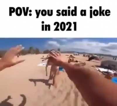POV: you said a joke in 2021