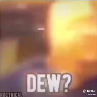 Give him the dew