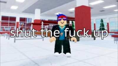 shut the fuck up