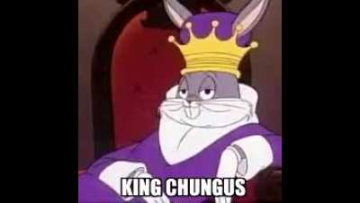😩 Big chungus