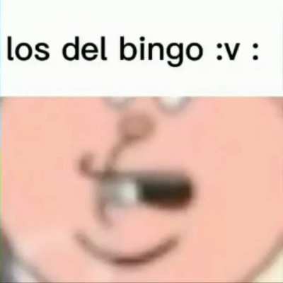 Los del bingo :v :