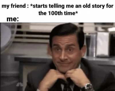 I'm faking listening just like my girlfriend is faking orgasm