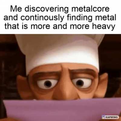 I would have posted this in r/metalmemes if everyone there wasn't so toxic, so hopefully there's some metalheads in r/memes