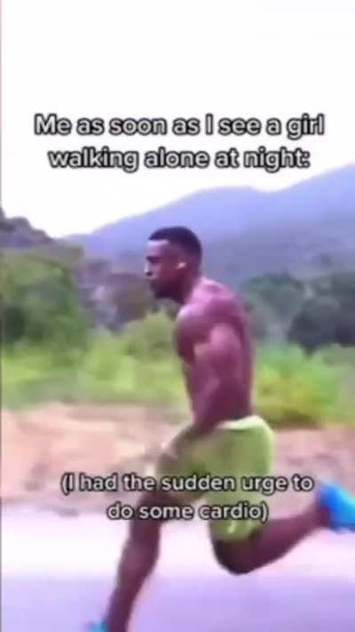 I have to make sure girls are safe at night