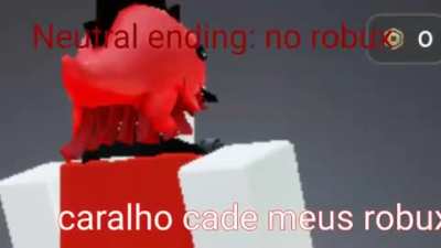 Neutral ending CARALHO cadê os meus robux