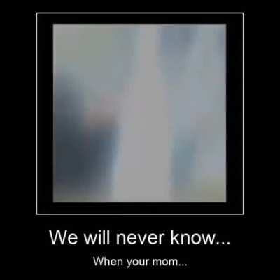 We never know what he when you mom 😔