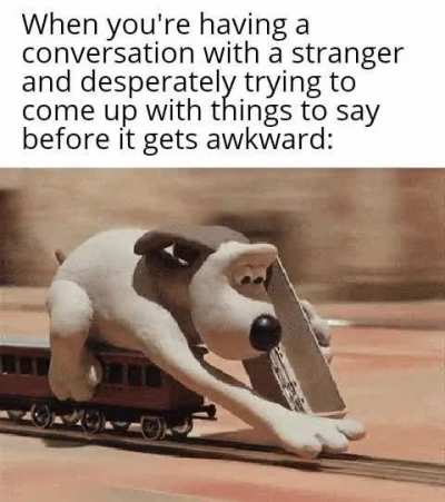 It always ends in awkward silence