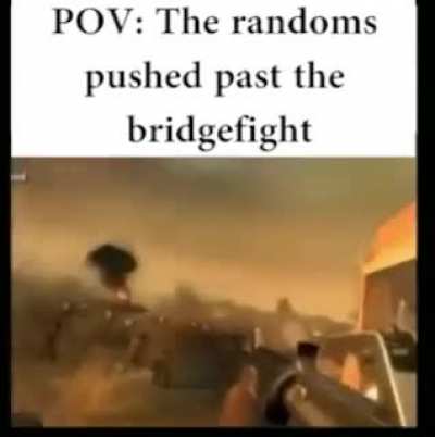 POV: You are a random and you won a bridgefight, now lead by the SSgt into enemy territory