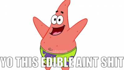 this edible aint shit