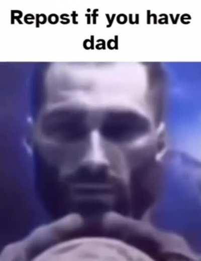 Yes i have a dad