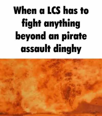 We are definitely not decommissioning the first four LCSs because they are crap in any peer to peer conflict.
