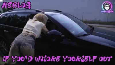 Would you like to be a street whore, sissy?