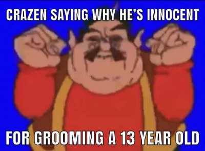 Dogging on crazen is fun