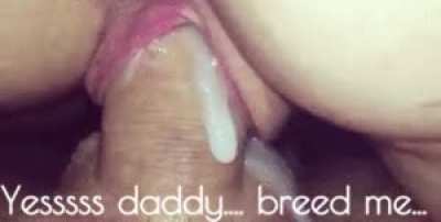 That’s right baby girl. Take all of Daddies babies.