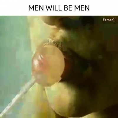 Men will be men. Lol