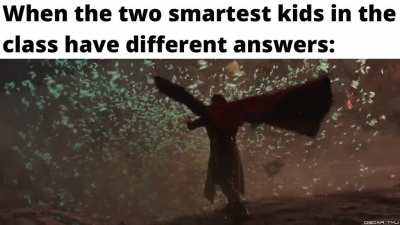 When the two smartest kids in the class have different answers