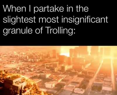 We do a copious amount of trolling