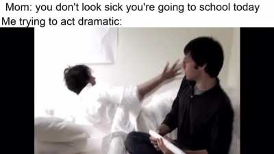mom, i’m literally dying can’t you see?
