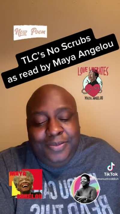 No Scrubs as read by Maya Angelou