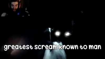 Greatest scream known to man.