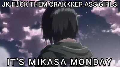 IT'S MIKASA MONDAY